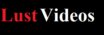 Lust Videos
